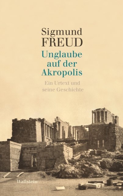 Sigmund Freud, Alexandre Metraux - Unglaube auf der Akropolis, E-bok