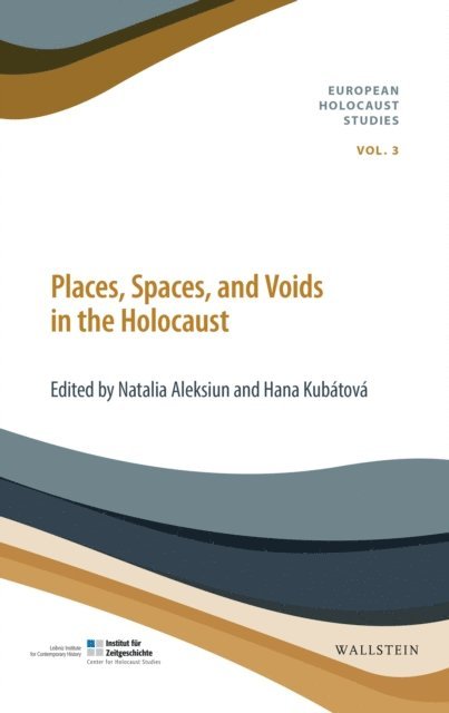 Hana Kubatova, Natalia Aleksiun - Places, Spaces, and Voids in the Holocaust, E-bok