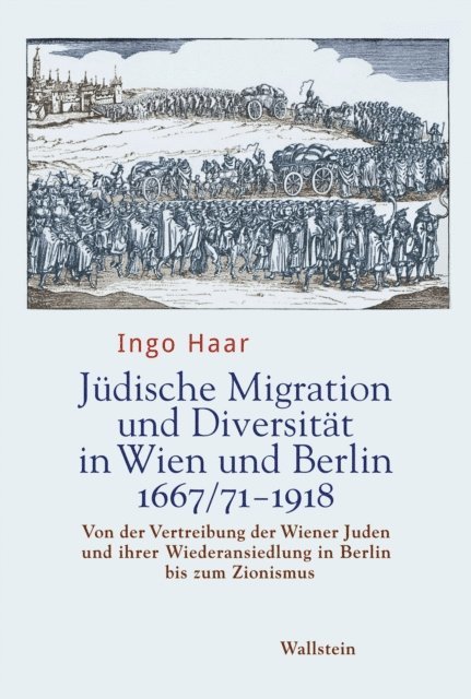 Ingo Haar - Jüdische Migration und Diversität in Wien und Berlin 1667/71-1918, E-bok