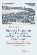 Jüdische Migration und Diversitÿt in Wien und Berlin 1667/71-1918