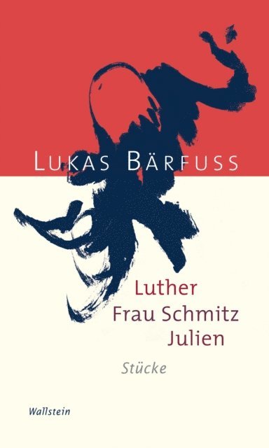 Lukas Barfuss - Luther – Frau Schmitz – Julien, E-bok