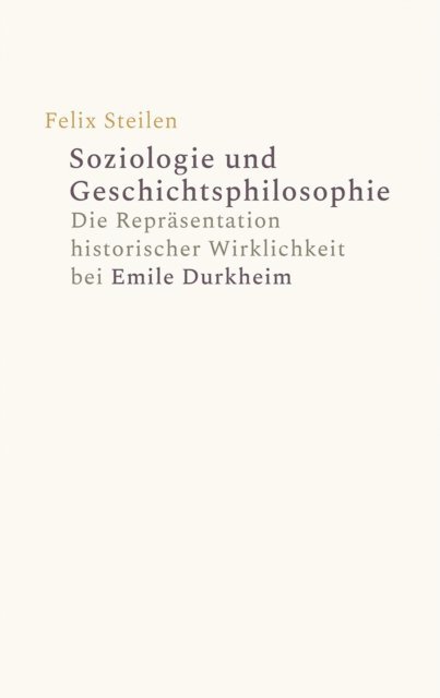 Felix Steilen - Soziologie und Geschichtsphilosophie, E-bok