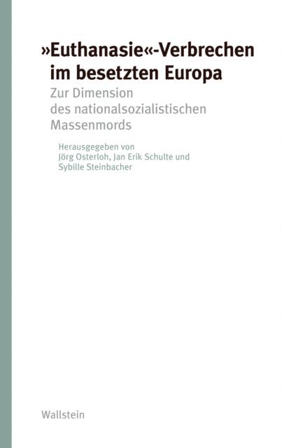 Sybille Steinbacher, Jan Erik Schulte, Jorg Osterloh - "Euthanasie"-Verbrechen im besetzten Europa, E-bok