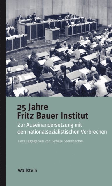 Sybille Steinbacher - 25 Jahre Fritz Bauer Institut, E-bok