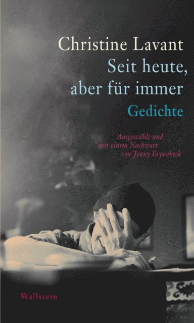 Christine Lavant, Jenny Erpenbeck - Seit heute, aber für immer, E-bok