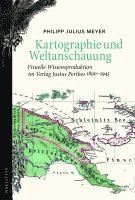 Philipp Julius Meyer - Kartographie und Weltanschauung, Inbunden. Tillgänglighet: Lägg i varukorg