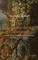 Norbert Miller - Die künstlichen Paradiese, Inbunden