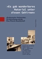 Maximilian Buschmann, Herwig Czech, Axel C. Hüntelmann, Uwe Kaminsky, Elisabeth Kraul, Paul Kuglitsch, Philipp Rauh, Volker Roelcke - 'Es gab wunderbares Material unter diesen Gehirnen', Inbunden
