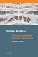 Christoph Cornelißen, Andreas Fahrmeir, Muriel Favre - Geschichte schreiben - erinnern - imaginieren, Häftad