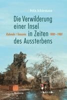 Felix Schürmann - Die Verwilderung einer Insel in Zeiten des Aussterbens, Inbunden. Tillgänglighet: Lägg i varukorg