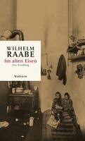 Wilhelm Raabe, Julia Bertschik - Im alten Eisen, Inbunden