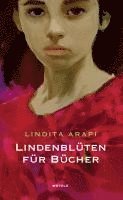 Lindita Arapi - Lindenblüten für Bücher, Inbunden