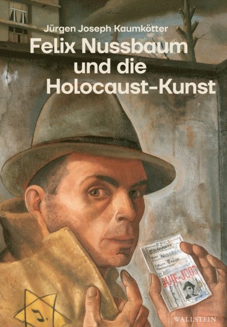 Jurgen Joseph Kaumkotter - Felix Nussbaum und die Holocaust-Kunst, E-bok