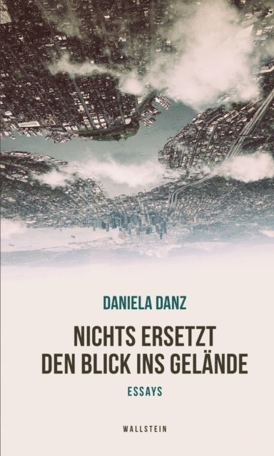 Daniela Danz - Nichts ersetzt den Blick ins Gelände, E-bok