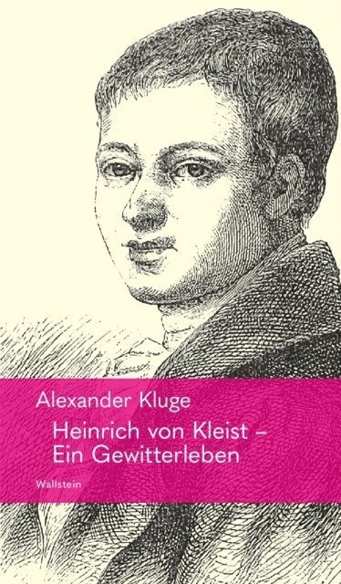 Alexander Kluge - Heinrich von Kleist – Ein Gewitterleben, E-bok