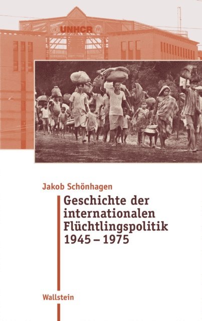 Jakob Schonhagen - Geschichte der internationalen Flüchtlingspolitik 1945 – 1975, E-bok