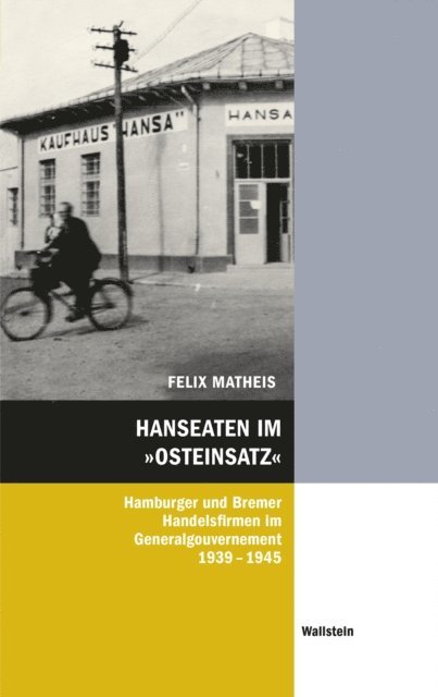 Felix Matheis - Hanseaten im »Osteinsatz«, E-bok