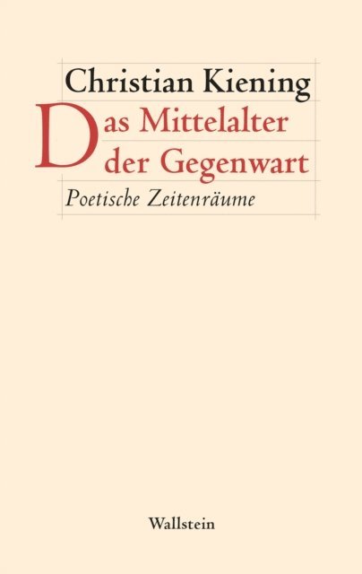 Christian Kiening - Das Mittelalter der Gegenwart, E-bok