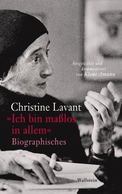 Christine Lavant - "Ich bin maßlos in allem", E-bok