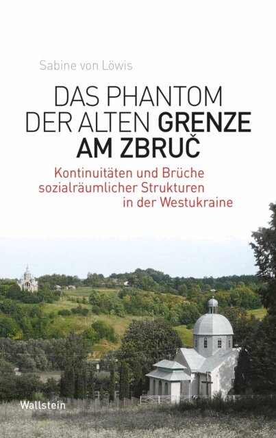 Sabine von Lowis - Das Phantom der alten Grenze am Zbruč, E-bok