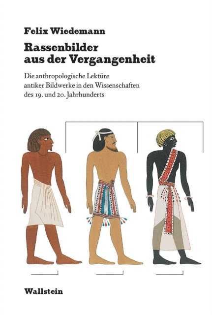 Felix Wiedemann - Rassenbilder aus der Vergangenheit, E-bok