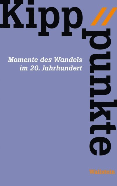 Martina Steber, Elke Seefried, Sven Keller, Bernhard Gotto, Jurgen Finger, Agnes Bresselau von Bressensdorf - Kipppunkte, E-bok