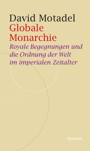 David Motadel - Globale Monarchie, E-bok