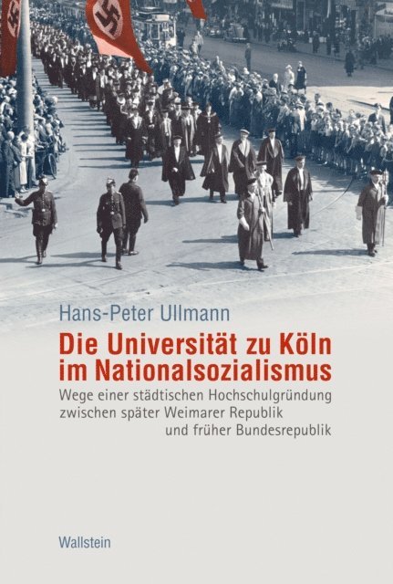 Hans-Peter Ullmann - Die Universität zu Köln im Nationalsozialismus, E-bok