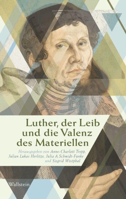 Siegrid Westphal, Anne-Charlott Trepp, Julia Schmidt-Funke, Julian Lukas Herlitze - Luther, der Leib und die Valenz des Materiellen, E-bok