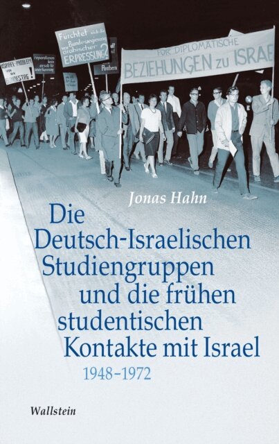 Jonas Hahn - Die Deutsch-Israelischen Studiengruppen und die frühen studentischen Kontakte mit Israel 1948-1972, E-bok