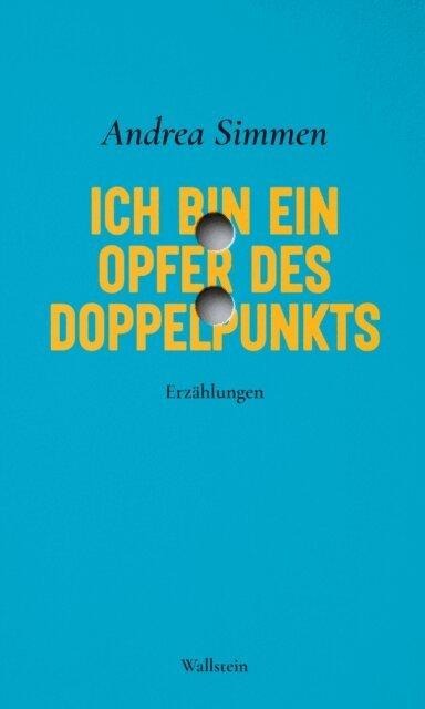 Andrea Simmen, Anja Schmitter, Stefanie Leuenberger - Ich bin ein Opfer des Doppelpunkts, E-bok