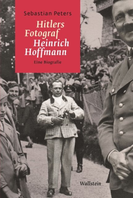 Sebastian Peters - Hitlers Fotograf Heinrich Hoffmann, E-bok