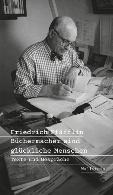 Friedrich Pfafflin, Michael Knoche - Buchermacher sind gluckliche Menschen, E-bok