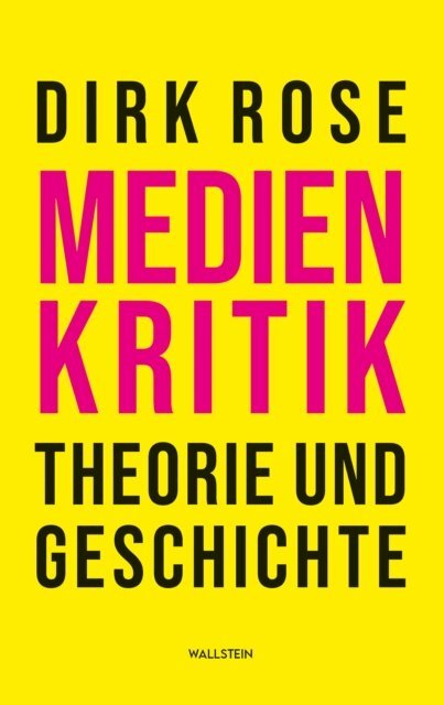 Dirk Rose - Medienkritik - Theorie und Geschichte, E-bok