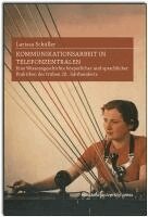 Larissa Schüller - Kommunikationsarbeit in Telefonzentralen, Inbunden