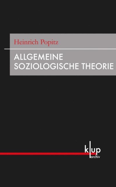 Heinrich Popitz - Allgemeine Soziologische Theorie, E-bok