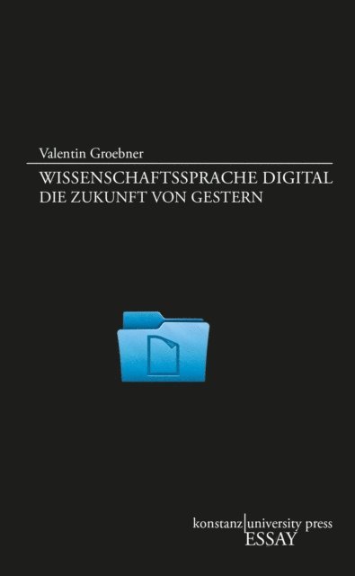 Valentin Groebner - Wissenschaftssprache digital, E-bok