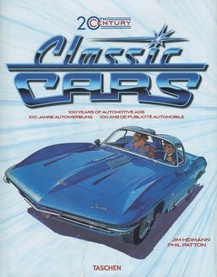 Phil Patton, Jim Heimann - 20th Century Classic Cars. 100 Years of Automotive Ads, Inbunden