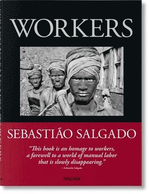 Sebastião Salgado. Workers. An Archaeology of the Industrial Age av Lélia Wanick Salgado, Lelia Wanick Salgado
