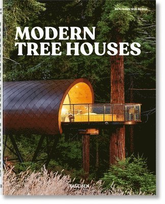 Florian Siebeck, Benjamin Wolbergs - Modern Tree Houses, Inbunden