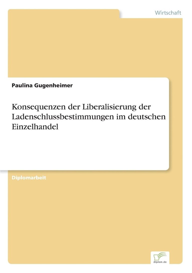 Paulina Gugenheimer - Konsequenzen der Liberalisierung der Ladenschlussbestimmungen im deutschen Einzelhandel, Häftad