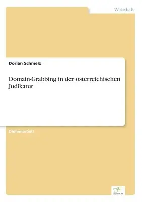 Dorian Schmelz - Domain-Grabbing in der österreichischen Judikatur, Häftad. Tillgänglighet: Lägg i varukorg