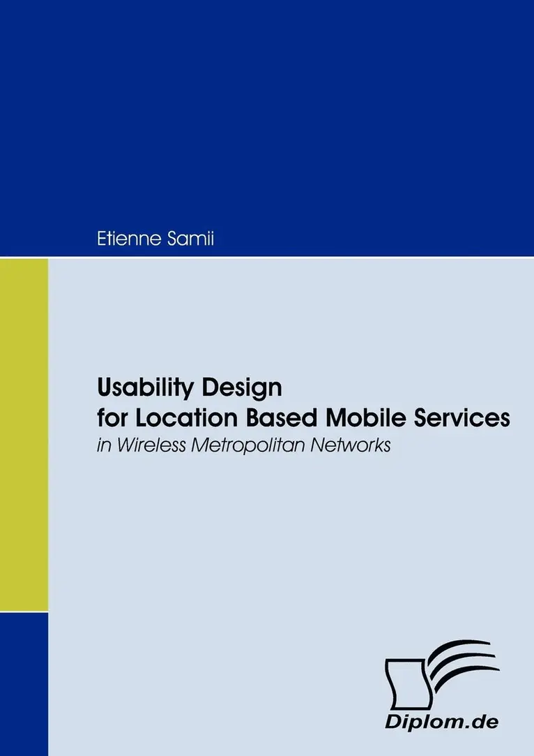 Etienne Samii - Usability Design for Location Based Mobile Services in Wireless Metropolitan Networks, Häftad. Tillgänglighet: Lägg i varukorg