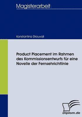 Konstantina Strouvali - Product Placement im Rahmen des Kommissionsentwurfs für eine Novelle der Fernsehrichtlinie, Häftad. Tillgänglighet: Lägg i varukorg