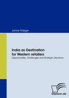 Janine Rossiger - India as Destination for Western Retailers, Häftad. Tillgänglighet: Lägg i varukorg