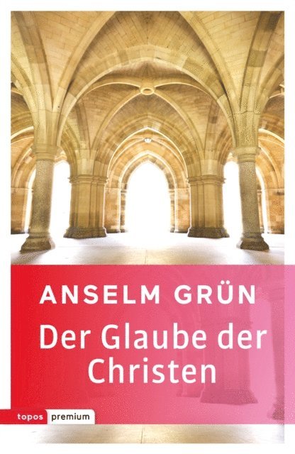 Anselm Grun - Der Glaube der Christen, E-bok