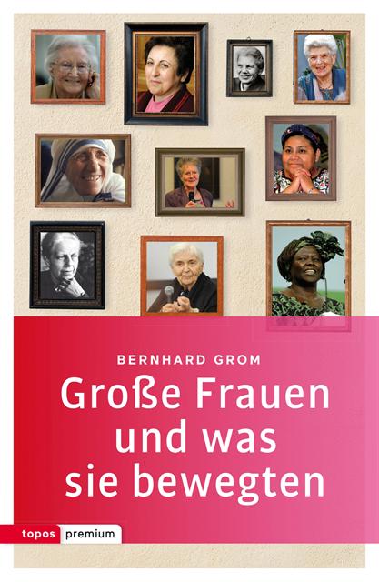 Bernhard Grom - Große Frauen und was sie bewegten, E-bok
