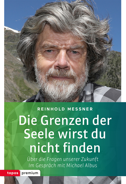 Michael Albus, Reinhold Messner - Die Grenzen der Seele wirst du nicht finden, E-bok