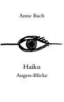Anne Bach - Haiku Augen-Blicke, Häftad