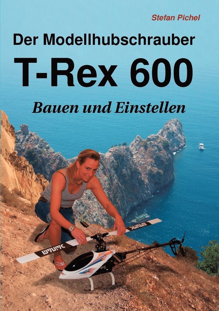 Stefan Pichel - Modellhubschrauber T-Rex 600, Häftad. Tillgänglighet: Lägg i varukorg